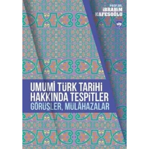 Umumi Türk Tarihi Hakkında Tespitler, Görüşler, Mülahazalar