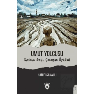 Umut Yolcusu Kıvılcım Saçlı Çocuğun Öyküsü