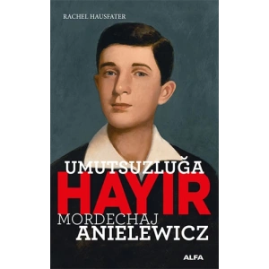 Umutsuzluğa Hayır - Mordechaj Anielewicz