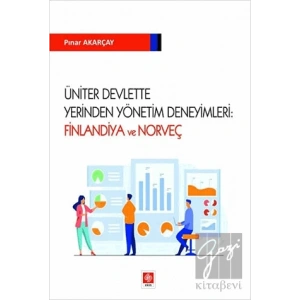 Üniter Devlette Yerinden Yönetim Deneyimleri: Finlandiya ve Norveç