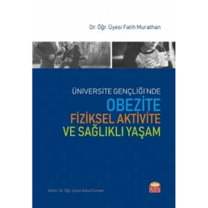Üniversite Gençliği’nde OBEZİTE, FİZİKSEL AKTİVİTE VE SAĞLIKLI YAŞAM