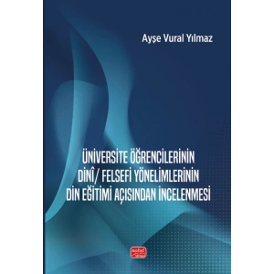 Üniversite Öğrencilerinin Dinî / Felsefi Yönelimlerinin Din Eğitimi Açısından İncelenmesi