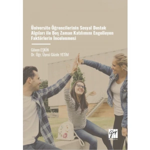 Üniversite Öğrencilerinin Sosyal Destek Algıları ile Boş Zaman Katılımını Engelleyen Faktörlerin İncelenmesi - Güven EŞKİN, Dr. Öğr. Üyesi Gözde YETİM