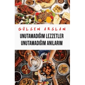 Unutamadığım Lezzetler Unutamadığım Anılarım