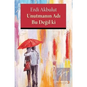 Unutmanın Adı Bu Değil ki