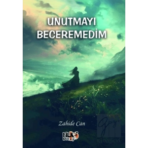 Unutmayı Beceremedim