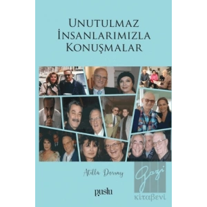 Unutulmaz İnsanlarımızla Konuşmalar