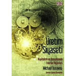 Üretim Siyaseti Kapitalizm ve Sosyalizmde Fabrika Rejimleri