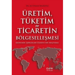 Üretim Tüketim ve Ticaretin Bölgeselleşmesi