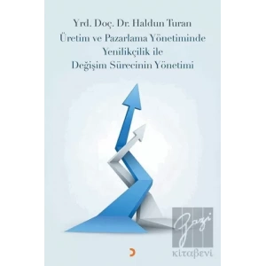 Üretim ve Pazarlama Yönetiminde Yenilikçilik ile Değişim Sürecinin Yönetimi