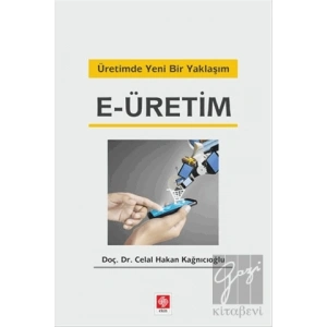 Üretimde Yeni Bir Yaklaşım E-üretim