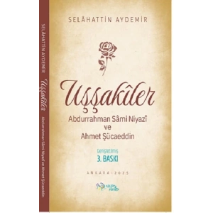 Uşşakiler /Abdurrahman Sami Niyazi ve Ahmet Şücaeddin