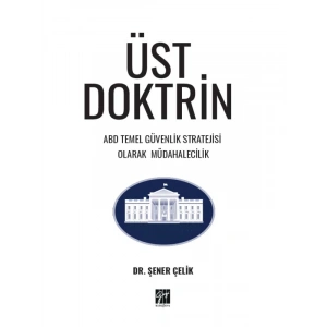 ÜST DOKTRİN ABD TEMEL GÜVENLİK STRATEJİSİ OLARAK MÜDAHALECİLİK