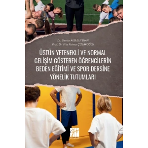 Üstün Yetenekli Ve Normal Gelişim Gösteren Öğrencilerin Beden Eğitimi Ve Spor Dersine Yönelik Tutumları