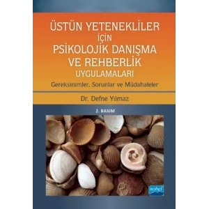 Üstün Yetenekliler İçin Psikolojik Danışma ve Rehberlik Uygulamaları Gereksinimler, Sorunlar ve Müdahaleler