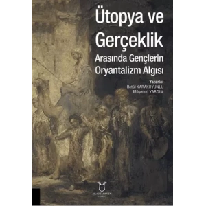 Ütopya ve Gerçeklik Arasında Gençlerin Oryantalizm Algısı