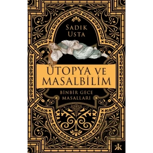 Ütopya ve Masalbilim - Binbir Gece Masalları