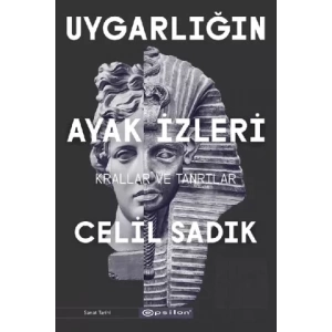 Uygarlığın Ayak İzleri - Krallar ve Tanrılar