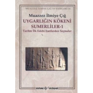 Uygarlığın Kökeni Sümerliler 1 Tarihte İlk Edebi Eserlerden Seçmeler