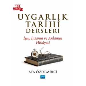 UYGARLIK TARİHİ DERSLERİ - İşin, İnsanın ve Anlamın Hikâyesi
