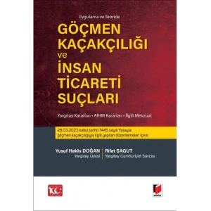 Uygulama ve Teoride Göçmen Kaçakçılığı ve İnsan Ticareti Suçları