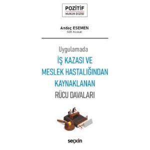 Uygulamadaİş Kazası ve Meslek Hastalığından Kaynaklanan Rücu Davaları – Pozitif Hukuk Dizisi –