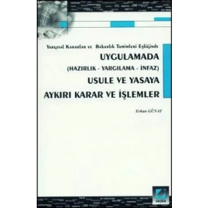 UygulamadaUsule ve Yasaya Aykırı Karar ve İşlemler