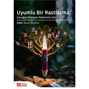 Uyumlu Bir Rastlaşma: Çocuğun Dünyası Kelimenin Gücü