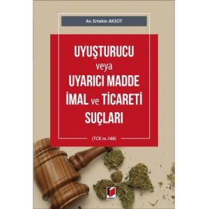 Uyuşturucu veya Uyarıcı Madde İmal ve Ticareti Suçları (TCK m.188)