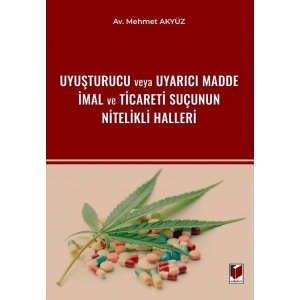 Uyuşturucu veya Uyarıcı Madde İmal ve Ticareti Suçunun Nitelikli Halleri