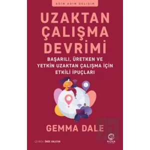 Uzaktan Çalışma Devrimi: Başarılı, Üretken ve Yetkin Uzaktan Çalışma için Etkili İpuçları