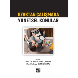 Uzaktan Çalışmada Yönetsel Konular - Prof. Dr. Ahmet Ferda ÇAKMAK - Doç. Dr. Ozan BÜYÜKYILMAZ