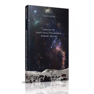 Uzayın ve Uzay Faaliyetlerinin Hukuki Rejimi - Merve Erdem