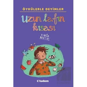 Öykülerle Deyimler - Uzun Lafın Kısası
