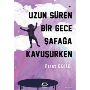Uzun Süren Bir Gece Şafağa Kavuşurken
