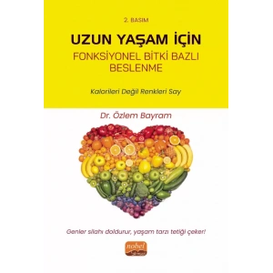 UZUN YAŞAM İÇİN FONKSİYONEL BİTKİ BAZLI BESLENME - Kalorileri Değil Renkleri Say