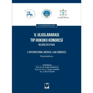 V. Uluslararası Tıp Hukuku Kongresi Bildirileri Kitabı - Hakan HakeriM. Refik KorkusuzCahid Doğan