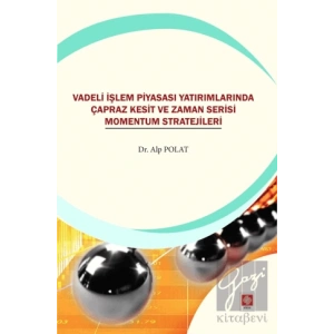 Vadeli İşlem Piyasası Yatırımlarında Çapraz Kesit ve Zaman Serisi Momentum Stratejileri