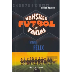Vahşiler Futbol Takımı 2 - Fırtına Felix (Ciltli)