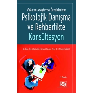 Vaka ve Araştırma Örnekleriyle Psikolojik Danışma ve Rehberlikte Konsültasyon
