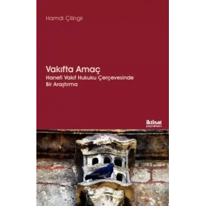 VAKIFTA AMAÇ - Hanefi Vakıf Hukuku Çerçevesinde Bir Araştırma