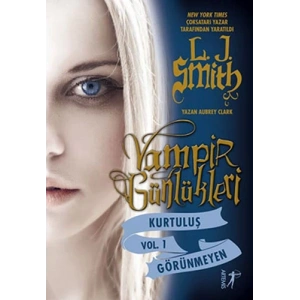 Vampir Günlükleri - Kurtuluş Vol. 1 Görünmeyen