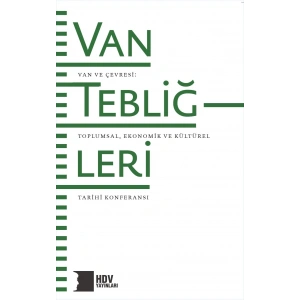Van Tebliğleri: Van ve Çevresi: Toplumsal, Ekonomik ve Kültürel Tarihi Konferansı