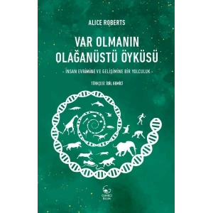 Var Olmanın Olağanüstü Öyküsü: İnsan Evrimine ve Gelişimine Bir Yolculuk