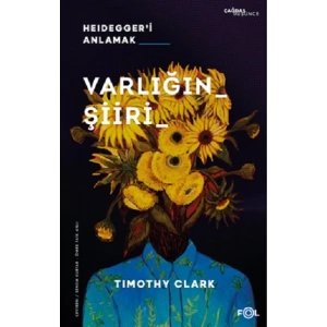 Varlığın Şiiri – Heidegger’i Anlama