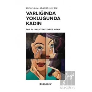 Varlığında Yokluğunda Kadın - Bir Toplumsal Cinsiyet Eleştirisi