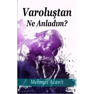 Varoluştan Ne Anladım?