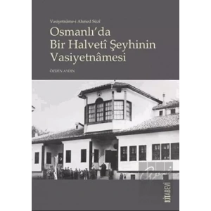 Vasiyetname-i Ahmed Suzi Osmanlıda Bir Halveti Şeyhinin Vasiyetnamesi