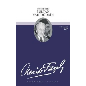 Vatan Dostu Sultan Vahidüddin : 90 - Necip Fazıl Bütün Eserleri