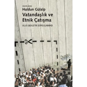 Vatandaşlık ve Etnik Çatışma: Ulus Devletin Sorgulanması